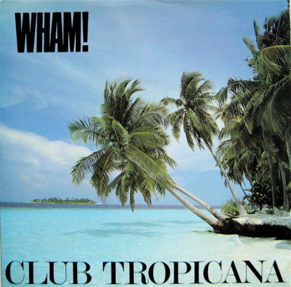Wham - Club Tropicana